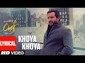 Khoya Khoya Full Lyrical Video Song |  Chef | Saif Ali Khan | Shahid Mallya | Raghu Dixit