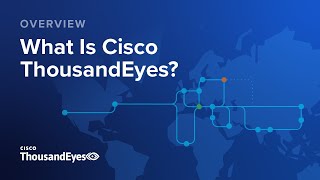 What Is Cisco ThousandEyes?