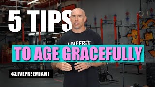 How to Age Gracefully, with 65 year old Coach John Kelly