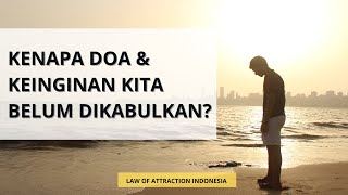 4 ALASAN KENAPA DOA KAMU BELUM DIKABULKAN