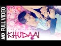 'Khudaai' Video Song | Shrey Singhal, Evelyn Sharma | T-Series