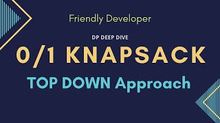 0/1 Knapsack Problem in Brute Force and Top Down approach | Damn Easy Method | DP Deep Dive