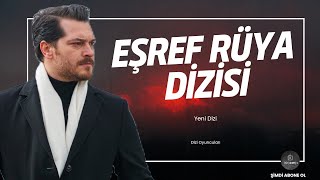 Yeni Dizi - Eşref Rüya Dizisi Oyuncuları