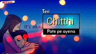 Chitthi whatsapp status | Jubin Nautiyal & Akanksha Puri | New Song 2019| O sathi | songstudio