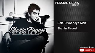 Shahin Firoozi - Dele Divooneye Man