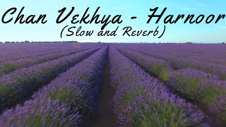 Chan Vekhya - Harnoor ( slow and reverb )