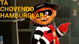 YTPBR - TÁ CHOVENDO HAMBURGLAR