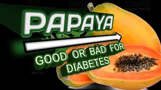 Papaya and Diabetes | Can Diabetics Eat Papaya? Papaya Good for Diabetic Patients
