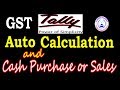 Tally ERP 9- GST Auto Tax Calculation and Cash Purchase or Cash Sales Entries GST Tally