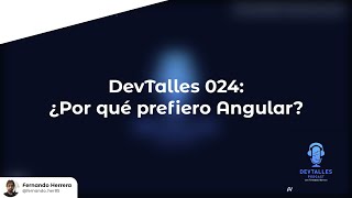 024- DevTalles - ¿Por qué prefiero Angular?