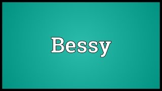 Bessy Meaning