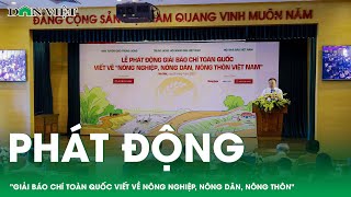 Bản tin Dân Việt Nóng : Phát động "Giải báo chí toàn quốc viết về nông nghiệp, nông dân, nông thôn"