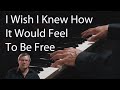 I Wish I Knew How It Would Feel To Be Free - Piano