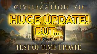 The Test of Time Update is huge, but does it "fix" the game for me? - Civ 7 Campaign Post Mortem