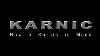 How a Karnic is Made