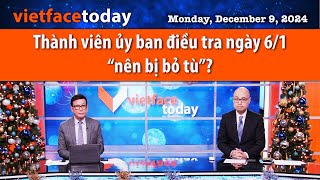 Vietface Today | Thành viên ủy ban điều tra ngày 6/1 “nên bị bỏ tù”? |12/09/24