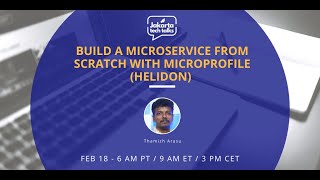 Build a Microservice from scratch with Microprofile (Helidon) | Jakarta Tech Talks - February 2020