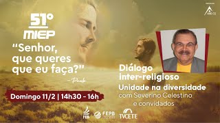 [51º MIEP] Diálogo inter-religioso: Unidade na diversidade, com Severino Celestino e convidados