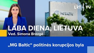 „MG Baltic“ politinės korupcijos byla | Laba diena, Lietuva | 2024-10-24