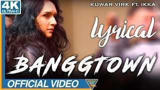 BANGGTOWN | Official Lyrical Video | Kuwar Virk Ft. Ikka | Latest Punjabi Songs 2018| Eagle Music