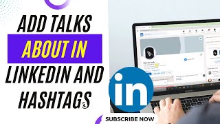 How to Add Talks About in LinkedIn and Hashtags