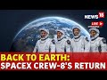 SpaceX Crew 8 Return | SpaceX Crew 8 Landing | SpaceX Crew 8 | SpaceX Crew 8 Docking | NASA Live