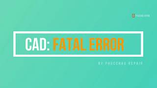 #Autocad :  Fatal Error