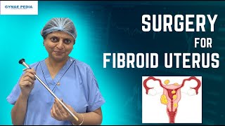 Surgery for Fibroid Uterus / Myoma : Myomectomy, Hysterectomy in Hindi | Dr Neera Bhan