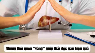 Những thói quen ''vàng'' giúp thải độc gan hiệu quả| Báo Lao Động