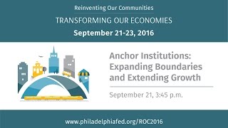 Reinventing Our Communities - Anchor Institutions: Expanding Boundaries and Extending Growth