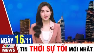 BẢN TIN TỐI ngày 16/11 - Tin tức thời sự mới nhất hôm nay | VTVcab Tin tức