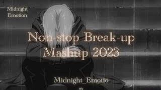 Non-Stop Break-Up Mashup 2023 | Bollywood Lo-Fi Music | Slowed Reverb | #lovemashup #lofi #mashup