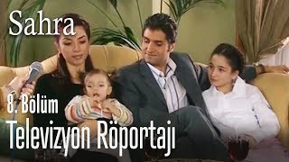 Televizyon röportajı - Sahra 8. Bölüm