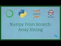 Numpy From Scratch 4 - Numpy Array Slicing