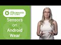 Wear & Sensors (Android Performance Patterns Season 2 ep2)