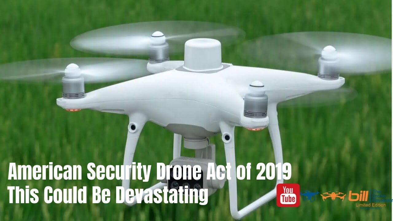 American Security Drone Act Of 2019 This Could Be Devastating - YouTube