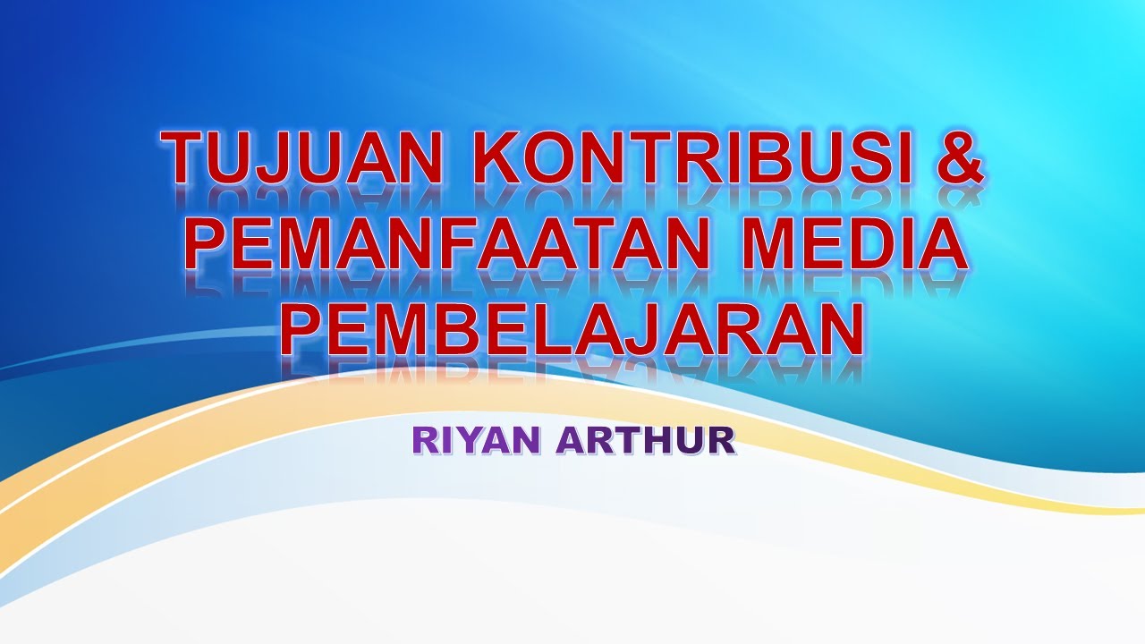 TUJUAN, KONTRIBUSI & PEMANFAATAN MEDIA PEMBELAJARAN - YouTube