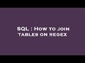 SQL : How to join tables on regex