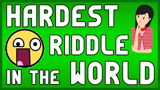 2 MOST Difficult Riddles in the world - Hardest riddles EVER! (2017)