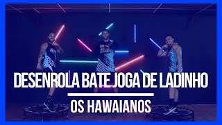 DESENROLA BATE JOGA DE LADINHO - OS HAWAIANOS | Coreografia Free Jump | #borapular