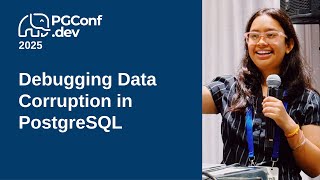 Debugging Data Corruption in PostgreSQL (PGConf.dev 2025)