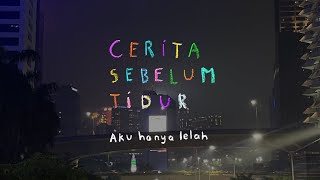 Aku hanya lelah - CERITA SEBELUM TIDUR Eps. 84