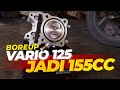 BOREUP Vario 125 ke 58.5MM Menggunakan Blok RX7 Racing