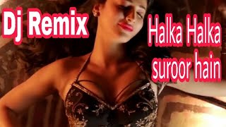 Dj Remix party song|halka Halka surror hain