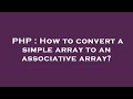 PHP : How to convert a simple array to an associative array?