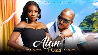 ALAN POSER - Ik ogbonna/ Bolaji Ogunmola / Lastest Nollywood 2024 movies