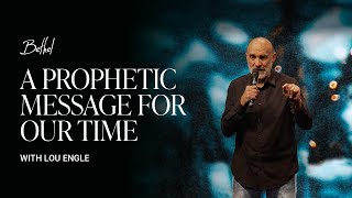Sunday PM Sermon: The Importance of Now | Lou Engle | April 28, 2024 | Bethel Church