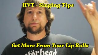 HVT - Singing Tips - Get More From Your Lip Rolls