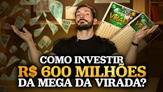 MEGA DA VIRADA 2024 | O que eu faria com o prêmio de R$ 600 milhões? Quanto rende e como investir?