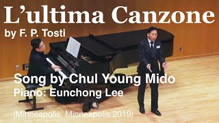 L'ultima Canzone - F. P. Tosti, Performed by Chul Young Kim (Minneapolis, Minnesota 2019)